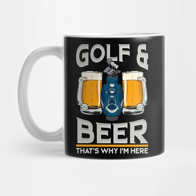 Golf And Beer That's Why I'm Here Funny Golfing Gift by Dr_Squirrel